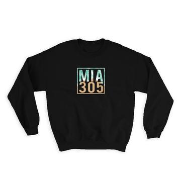 Miami Area Code 305 : Gift Sweatshirt Florida