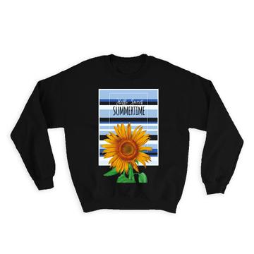 Sunflower Summertime : Gift Sweatshirt Flower Floral Yellow Decor Hello Sweeet