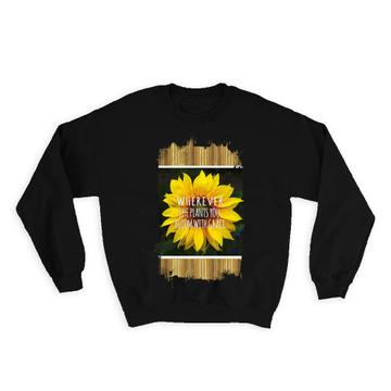 Sunflower Bloom With Grace Quote : Gift Sweatshirt Flower Floral Yellow Inspirational