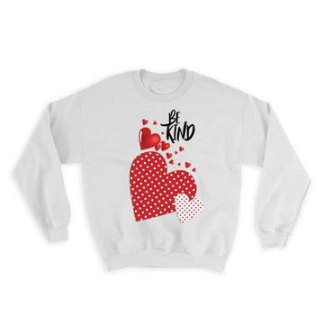 Heart Be Kind Polka Dot : Gift Sweatshirt Valentines Day Love Romantic Girlfriend Wife Boyfriend Husband