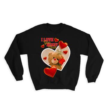 Heart Teddy Bear Flowers : Gift Sweatshirt Valentines Day Love Romantic Girlfriend Wife Boyfriend Husband