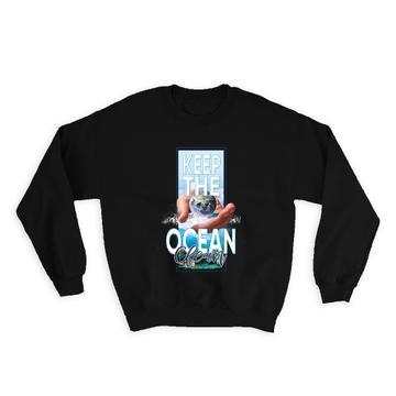 Ecolife Keep The Ocean Clean : Gift Sweatshirt Ecological Underwater Life Non Polluting