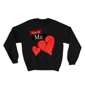 Heart You and Me : Gift Sweatshirt Valentines Day Love Romantic Girlfriend Wife Boyfriend Husband