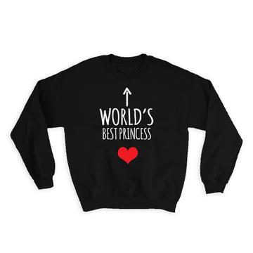 Worlds Best PRINCESS : Gift Sweatshirt Heart Love Family Work Christmas Birthday