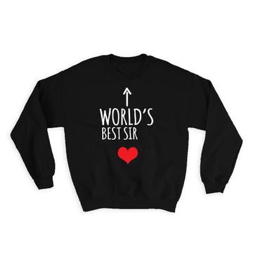 Worlds Best SIR : Gift Sweatshirt Heart Love Family Work Christmas Birthday