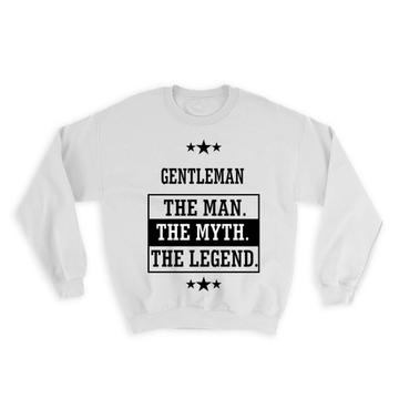 GENTLEMAN : Gift Sweatshirt The Man Myth Legend Family Christmas