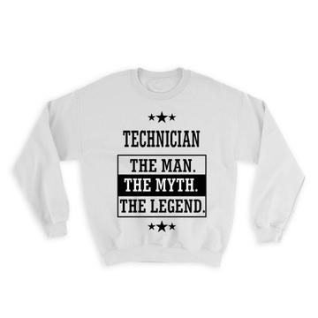 TECHNICIAN : Gift Sweatshirt The Man Myth Legend Office Work Christmas