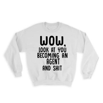 Agent and Sh*t : Gift Sweatshirt Wow Funny Job Profession Office Look at You Coworker