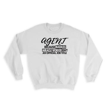 AGENT Badass Miracle Worker : Gift Sweatshirt Official Job Title Profession Office