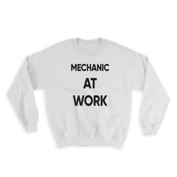 MECHANIC At Work : Gift Sweatshirt Job Profession Office Coworker Christmas
