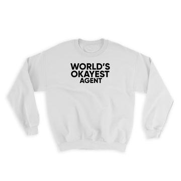 Worlds Okayest AGENT : Gift Sweatshirt Text Family Work Christmas Birthday