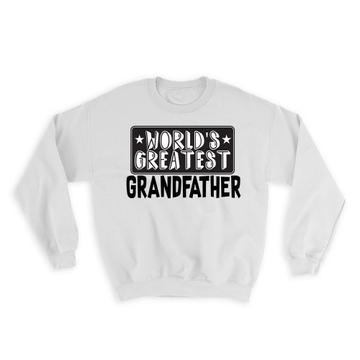 World Greatest GRANDFATHER : Gift Sweatshirt Family Christmas Birthday Grandpa