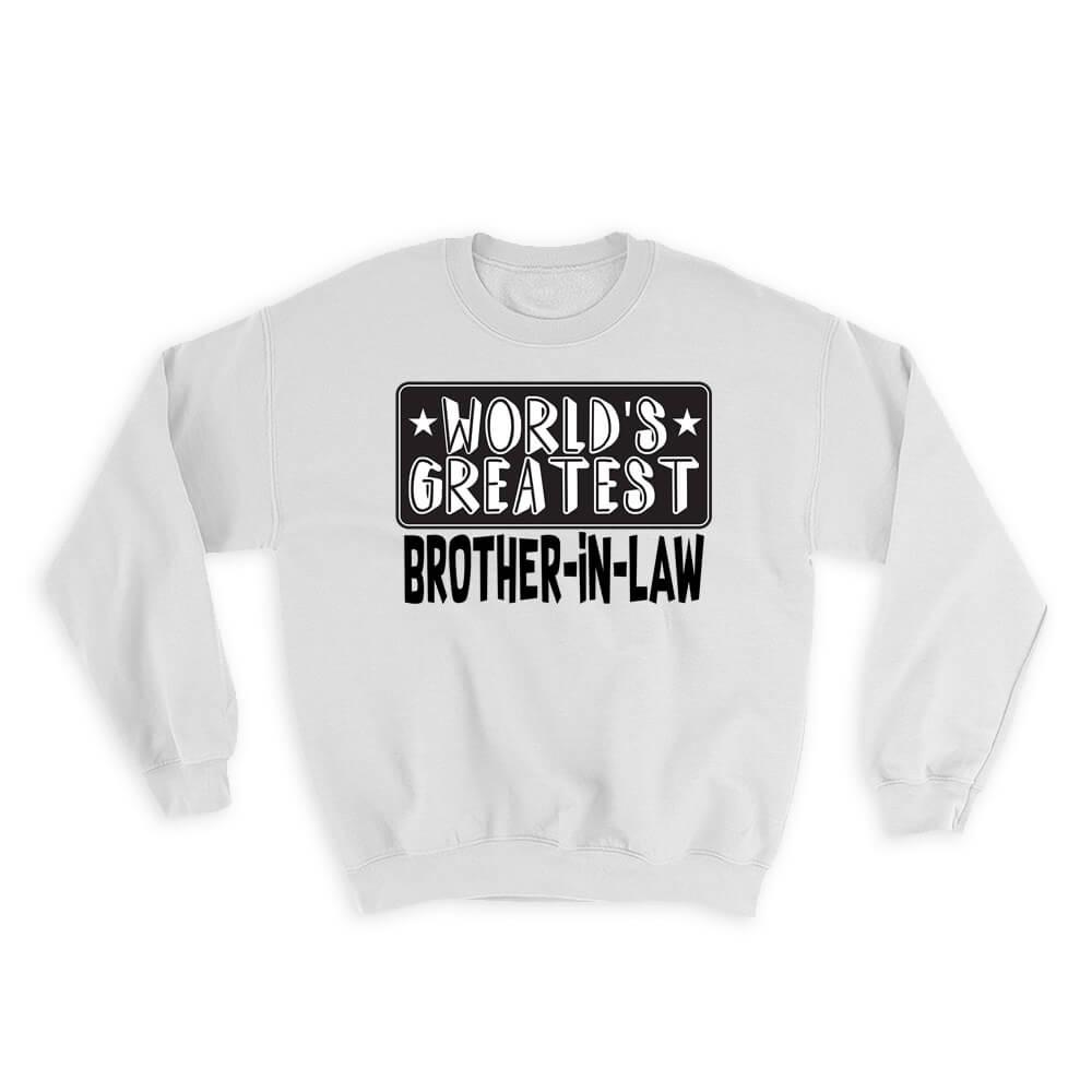 World Greatest BROTHER-IN-LAW : Gift Sweatshirt Family Christmas Birthday