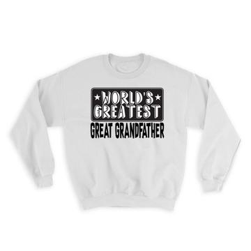 World Greatest GREAT GRANDFATHER : Gift Sweatshirt Family Christmas Birthday