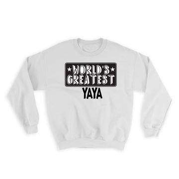 World Greatest YAYA : Gift Sweatshirt Family Christmas Birthday Grandmother