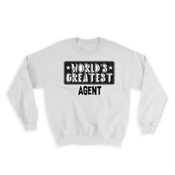 World Greatest AGENT : Gift Sweatshirt Work Christmas Birthday Office Occupation