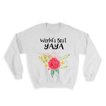 World’s Best Yaya : Gift Sweatshirt Family Cute Flower Christmas Birthday