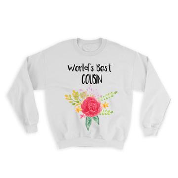 World’s Best Cousin : Gift Sweatshirt Family Cute Flower Christmas Birthday