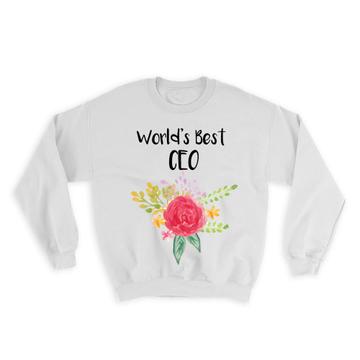 World’s Best CEO : Gift Sweatshirt Work Job Cute Flower Christmas Birthday