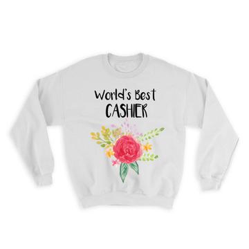 World’s Best Cashier : Gift Sweatshirt Work Job Cute Flower Christmas Birthday