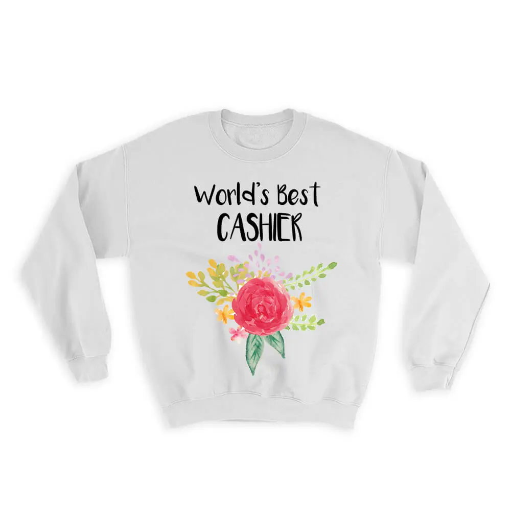World’s Best Cashier : Gift Sweatshirt Work Job Cute Flower Christmas Birthday