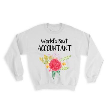 World’s Best Accountant : Gift Sweatshirt Work Job Cute Flower Christmas Birthday