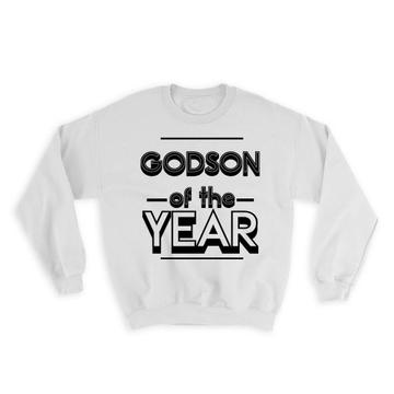 GODSON of The Year : Gift Sweatshirt Christmas Birthday Secret Santa Gift Idea Holidays Gift