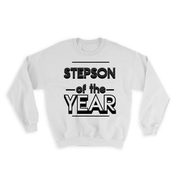 STEPSON of The Year : Gift Sweatshirt Christmas Birthday Son Secret Santa Gift Idea Holidays Gift