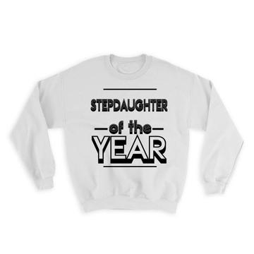 STEPDAUGHTER of The Year : Gift Sweatshirt Christmas Birthday Daughter
