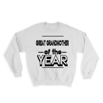 GREAT GRANDMOTHER of The Year : Gift Sweatshirt Christmas Birthday Grandma