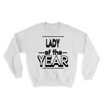 LADY of The Year : Gift Sweatshirt Christmas Birthday Secret Santa Gift Idea Holidays Gift