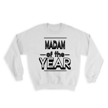 MADAM of The Year : Gift Sweatshirt Christmas Birthday Secret Santa Gift Idea Holidays Gift