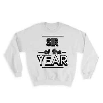 SIR of The Year : Gift Sweatshirt Christmas Birthday Secret Santa Gift Idea Holidays Gift