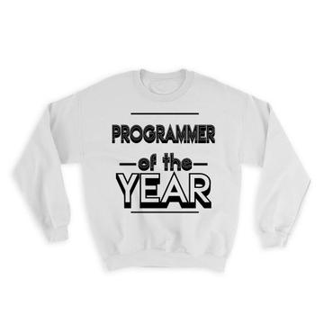 PROGRAMMER of The Year : Gift Sweatshirt Christmas Birthday Work Job