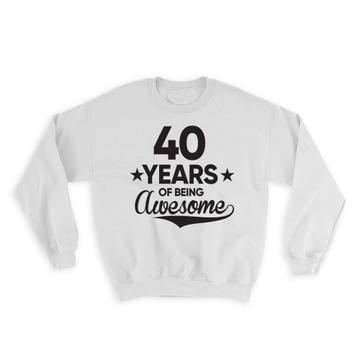 40 Years of Being Awesome : Gift Sweatshirt 40th Birthday Baseball Script Happy Cute