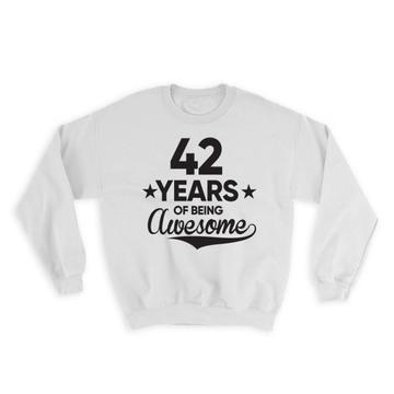 42 Years of Being Awesome : Gift Sweatshirt 42th Birthday Baseball Script Happy Cute