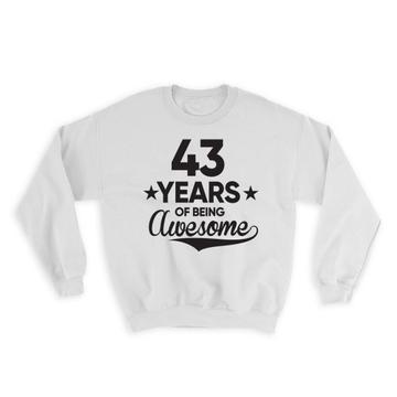 43 Years of Being Awesome : Gift Sweatshirt 43th Birthday Baseball Script Happy Cute