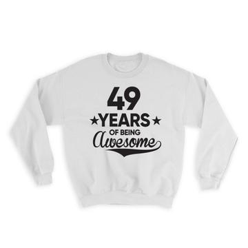 49 Years of Being Awesome : Gift Sweatshirt 49th Birthday Baseball Script Happy Cute