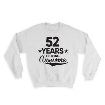 52 Years of Being Awesome : Gift Sweatshirt 52th Birthday Baseball Script Happy Cute