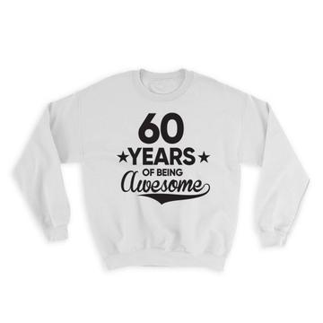 60 Years of Being Awesome : Gift Sweatshirt 60th Birthday Baseball Script Happy Cute