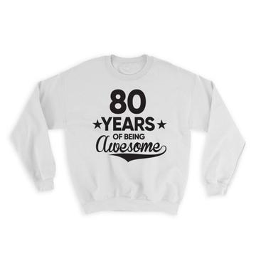 80 Years of Being Awesome : Gift Sweatshirt 80th Birthday Baseball Script Happy Cute
