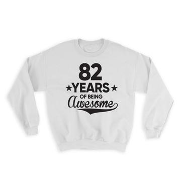 82 Years of Being Awesome : Gift Sweatshirt 82th Birthday Baseball Script Happy Cute