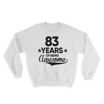 83 Years of Being Awesome : Gift Sweatshirt 83th Birthday Baseball Script Happy Cute