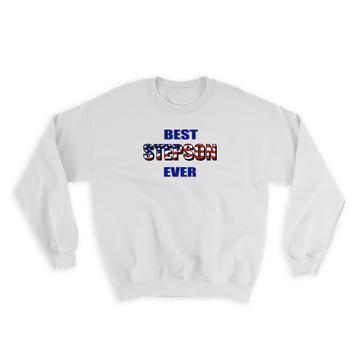 Best STEPSON Ever : Gift Sweatshirt Family USA Flag American Patriot Son