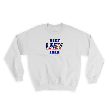 Best LADY Ever : Gift Sweatshirt Family USA Flag American Patriot