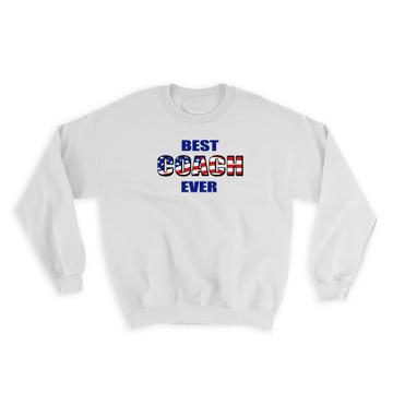 Best COACH Ever : Gift Sweatshirt USA Flag American Patriot Coworker Job