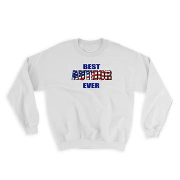 Best AUTHOR Ever : Gift Sweatshirt USA Flag American Patriot Coworker Job