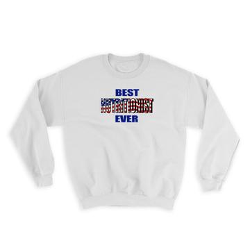 Best NUTRITIONIST Ever : Gift Sweatshirt USA Flag American Patriot Coworker Job