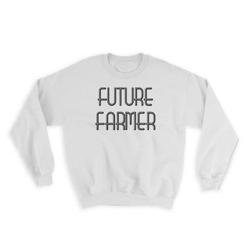 Future FARMER : Gift Sweatshirt Profession Office Birthday Christmas Coworker