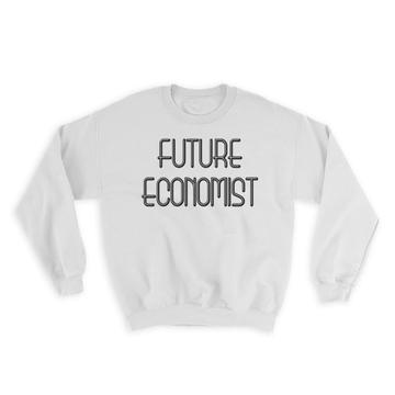 Future ECONOMIST : Gift Sweatshirt Profession Office Birthday Christmas Coworker